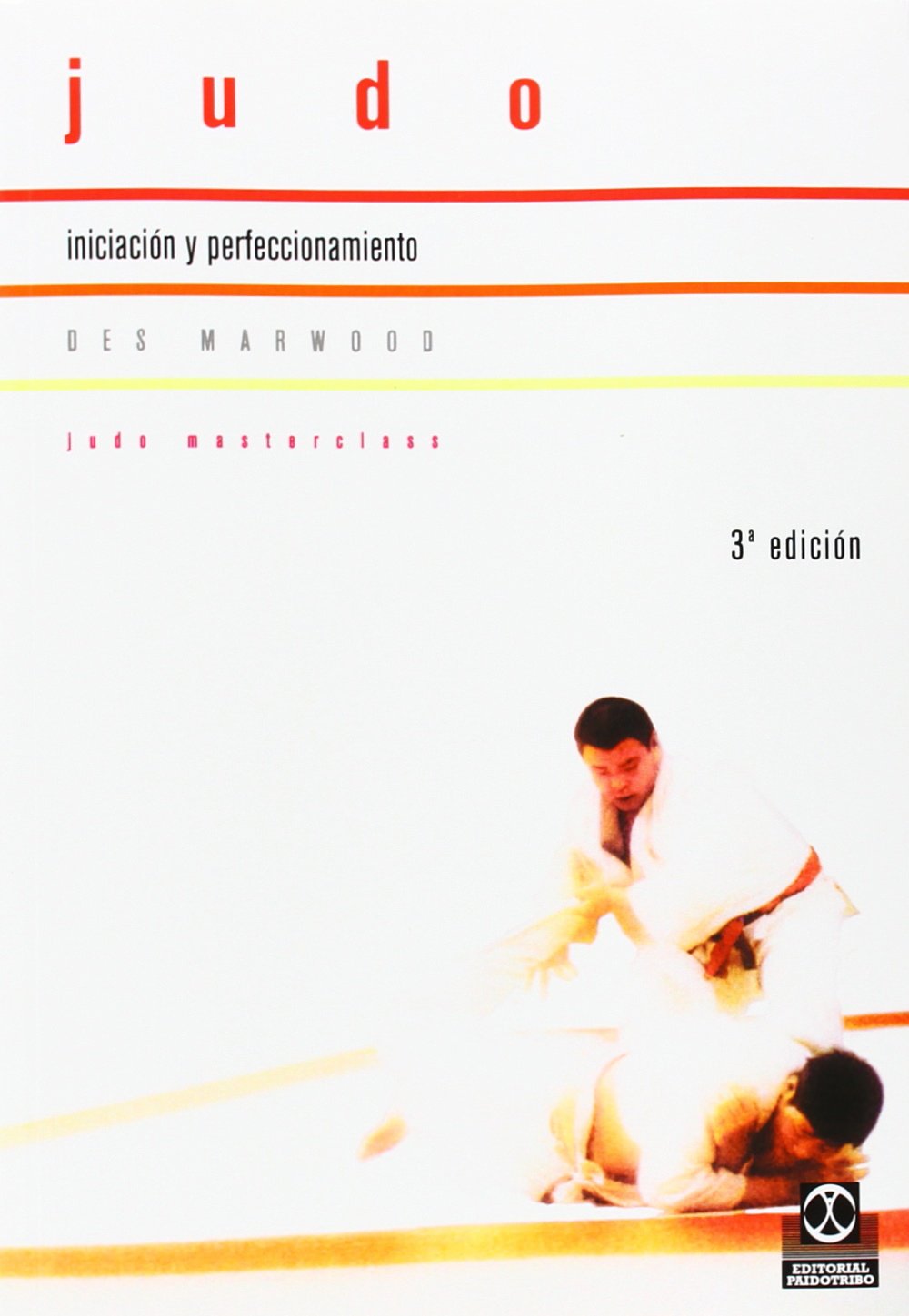 Judo : iniciación y perfeccionamiento: Iniciacion y Perfeccionamiento (Deportes) Leisure & Fun