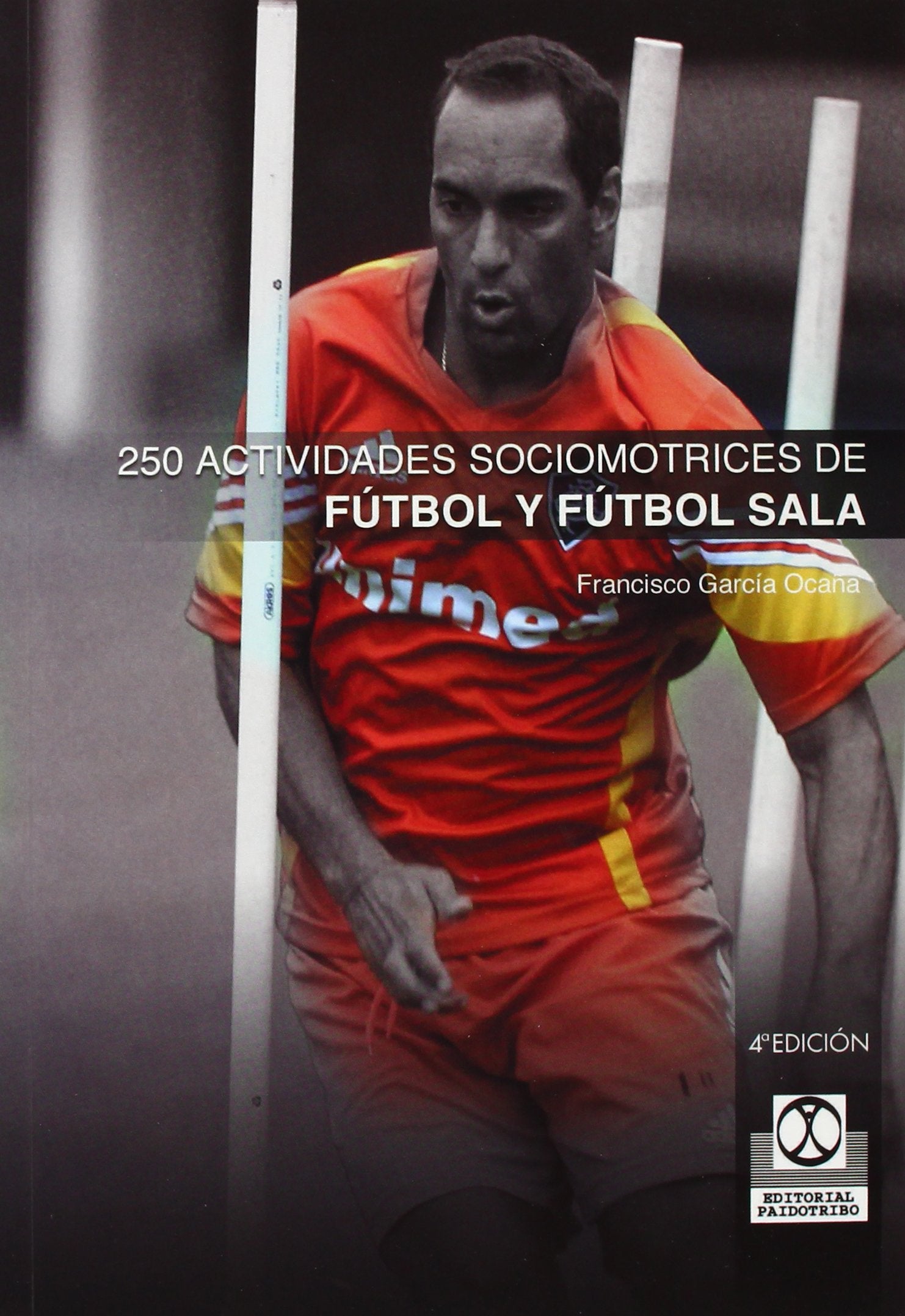 Doscientas 50 Actividades De Futbol Y Futbol Sala/ 250 Soccer And Indoor Soccer Exercises book