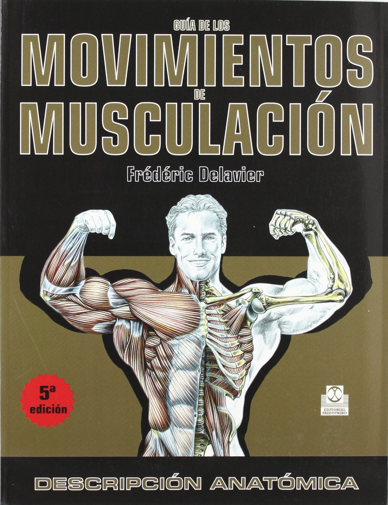 Guia de los movimientos de musculacion / Guide To Muscle Movements: Descripcion anatomica / Anatomical Description Professional & Reference Books