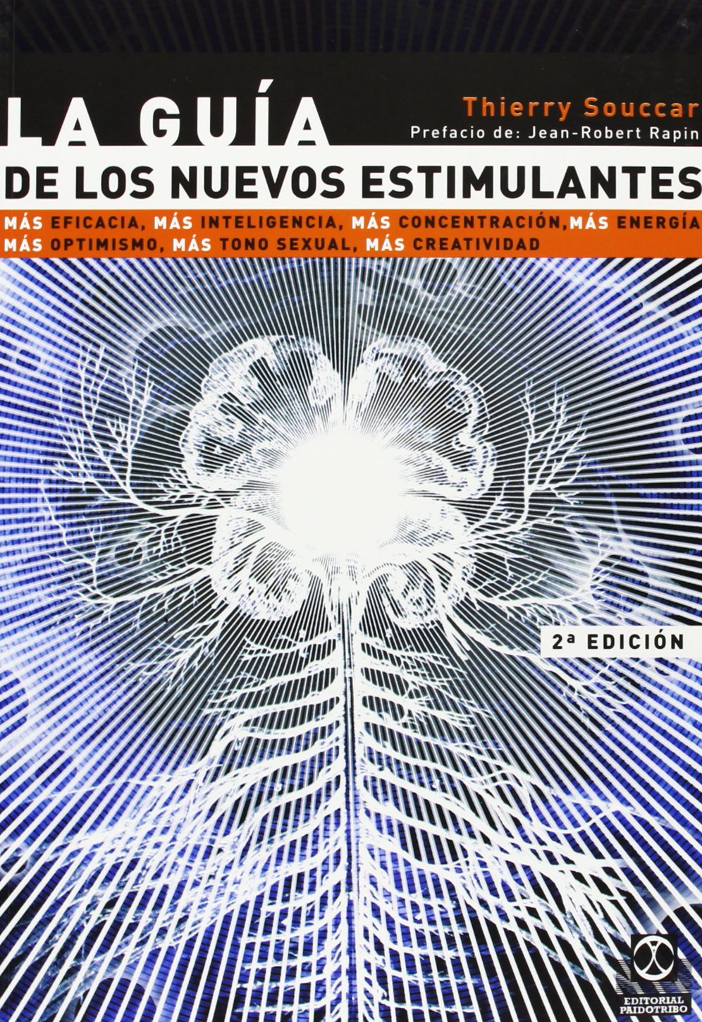 La guía de los nuevos estimulantes : más eficacia, más inteligencia, más concentración, más energía, más optimismo, más tono sexual, más creatividad (Salud) Medicine