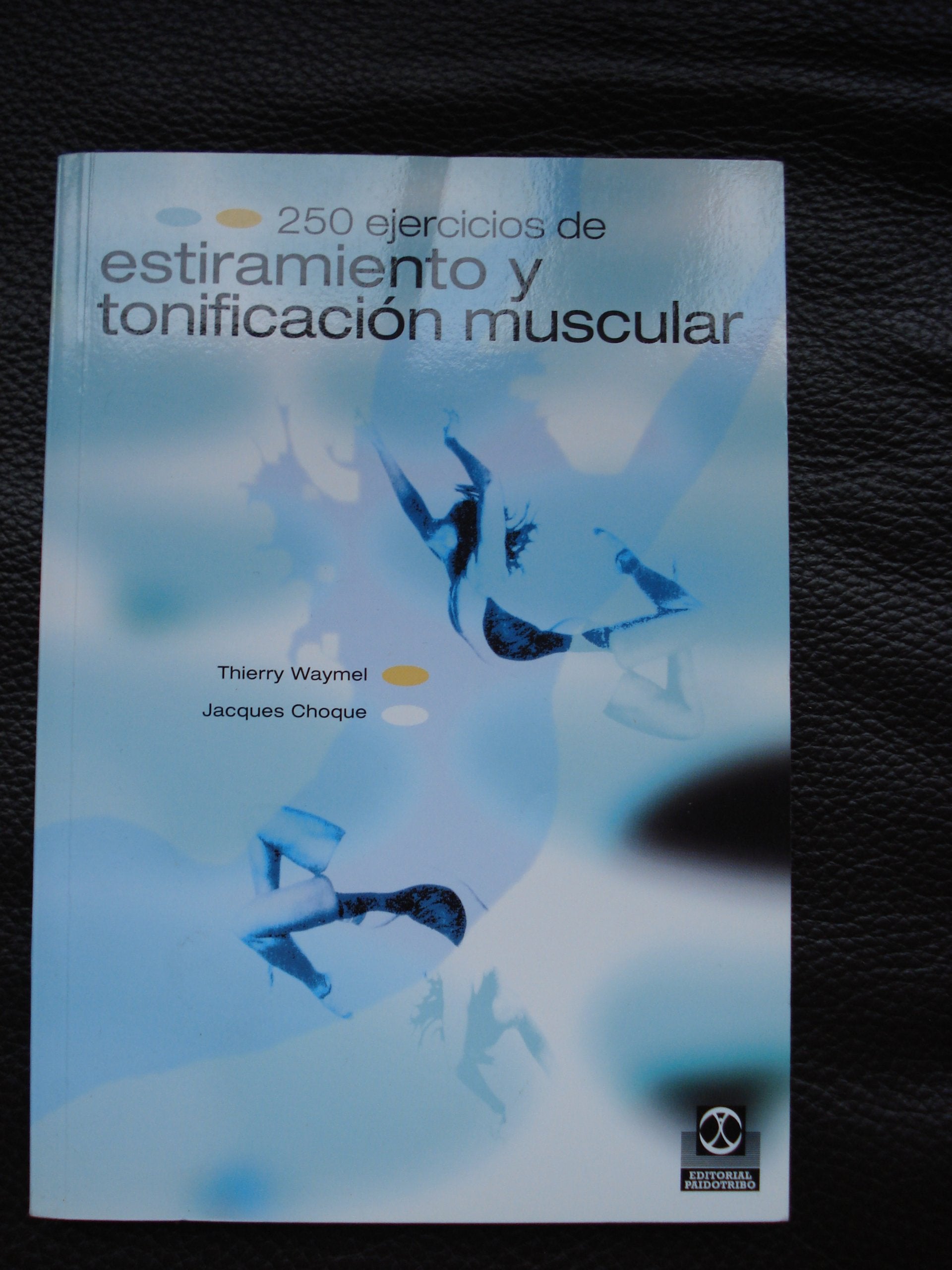 Doscientos 50 ejercicios de estiramiento y tonificación muscular/ Two hundred 50 stretching and muscle toning book