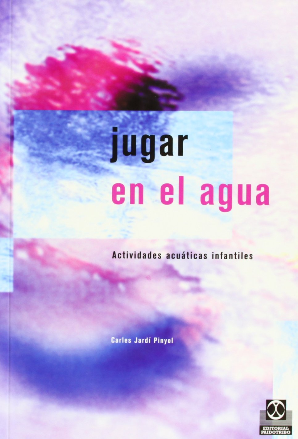 Jugar en el agua : actividades acuáticas infantiles book