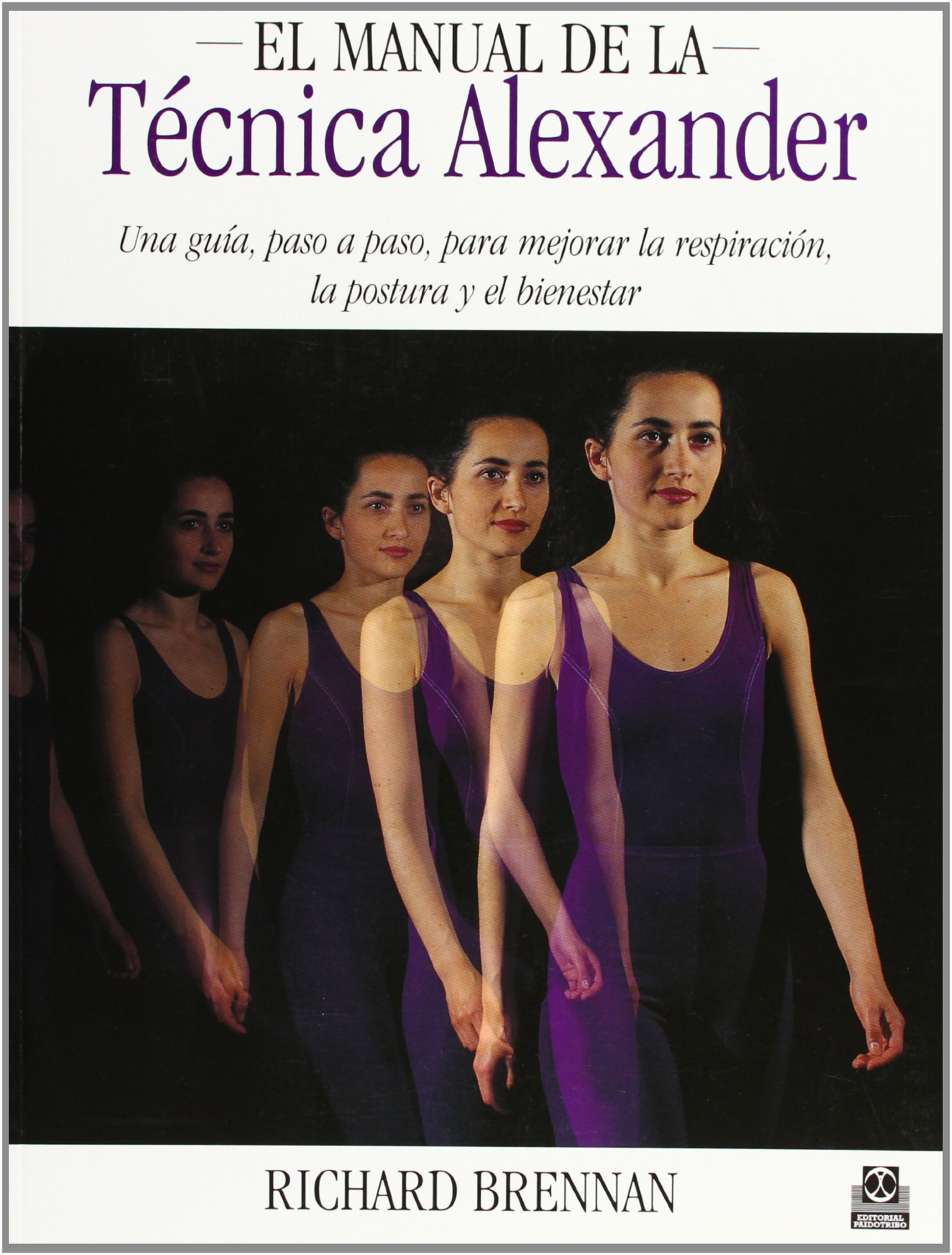 El manual de la técnica Alexander/ The Alexander technique manual book