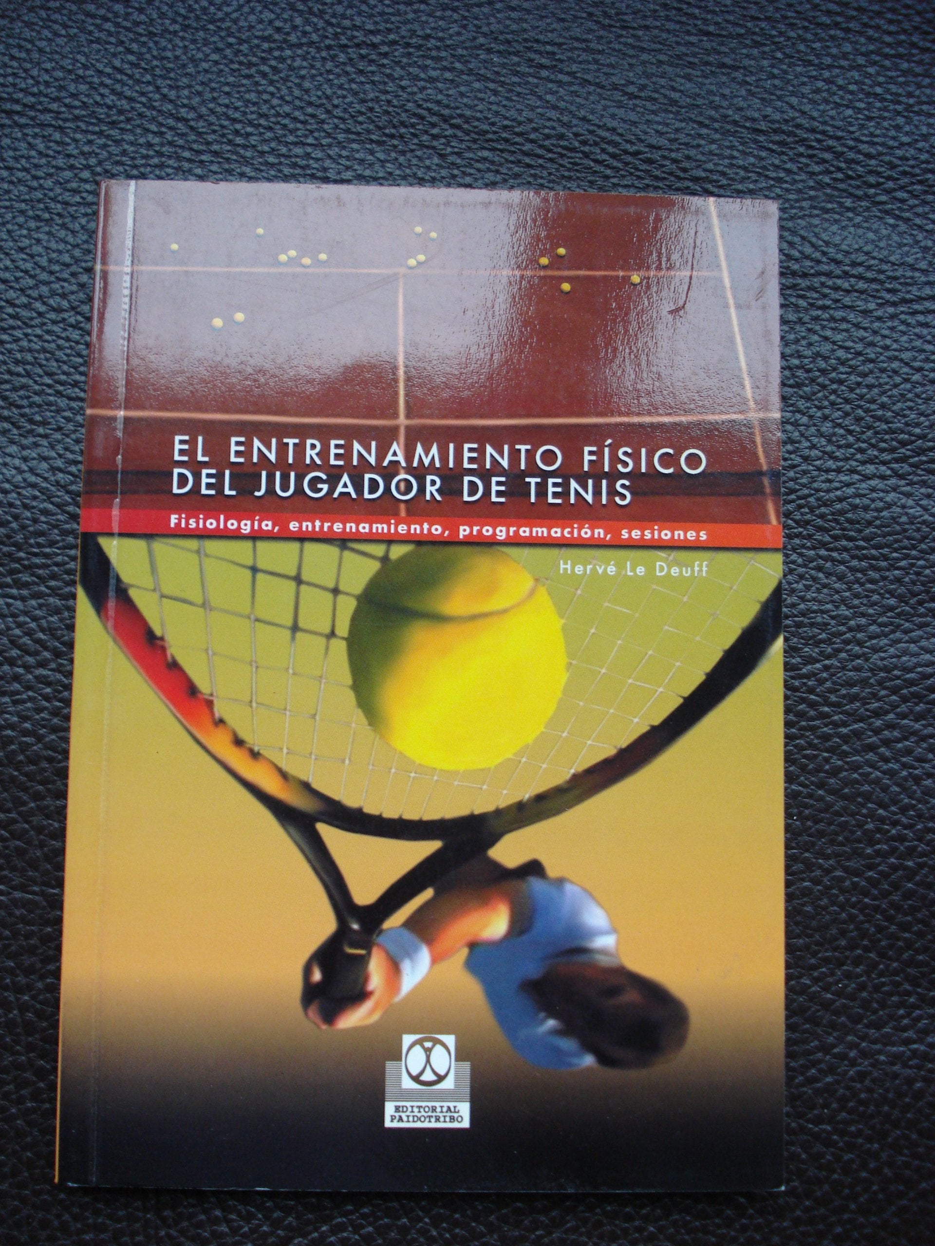 El entrenamiento físico del jugador de tenis : fisiología, entrenamientos, programación, sesiones (Deportes, Band 21) Health, Nutrition & Fitness