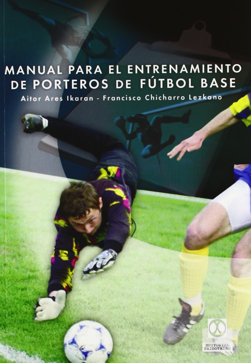 Manual para el entrenamiento de porteros de fútbol base book
