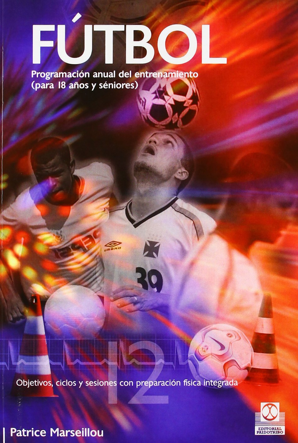 Futbol/ Soccer: Programacion Anual Del Entrenamiento (Para 18 anos y seniores)/ Annual Soccer Training Program book