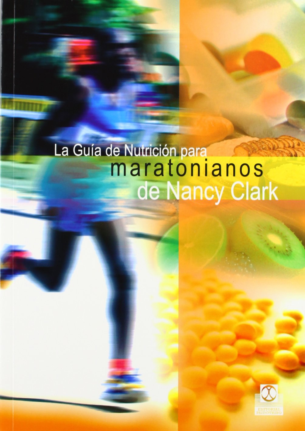 La guía de nutrición para maratonianos de Nancy Clark/ Nancy Clark's Food Guide for Marathoners book