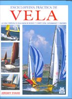 Enciclopedia practica de Vela/ Encyclopedia Of Practical Sailing: Guia Completa De Vela Ligera De Recreo Y Competicion book