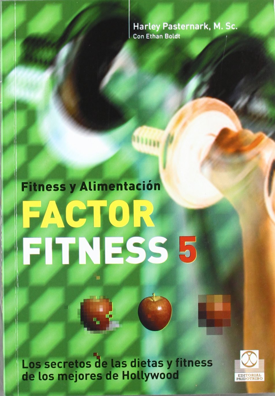 Factor fitness 5 : los secretos sobre dieta y fitness de los mejores de Hollywood (Nutrición) Medicine