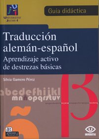 Traducción alemán-español. Aprendizaje activo de destrezas básicas. Guía didáctica (Universitas. Aprender a traducir. Guías didácticas, Band 2) Foreign Languages ​​& Dictionaries