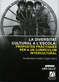 La diversitat cultural a l'escola : propostes pràctiques per a un currículum intercultural (Educació, Band 13) Education & Training