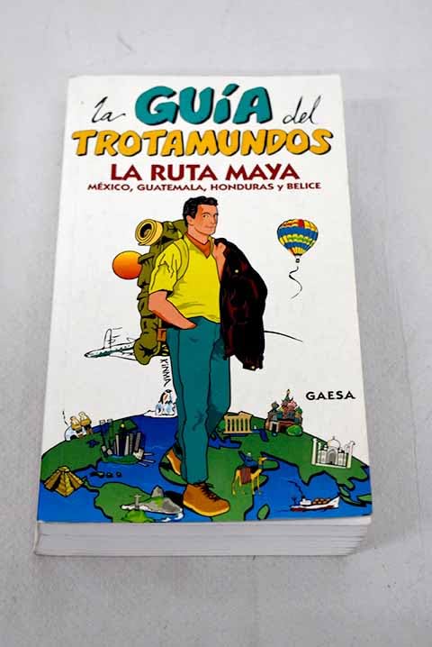 La ruta maya: México, Guatemala, Honduras, Belice Books