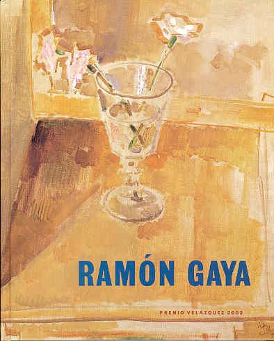 Ramón Gaya: Premio Velázquez 2002 : del 29 de abril al 25 de agosto de 2003, Museo Nacional Centro de Arte Reina Sofía Books