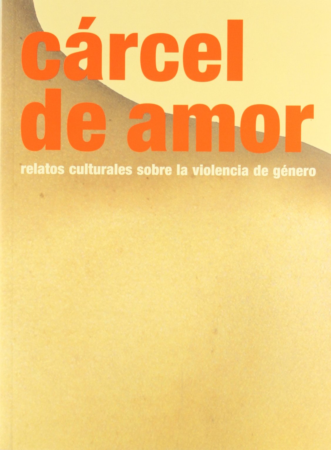 Cárcel de amor. Relatos culturales sobre la violencia de género book