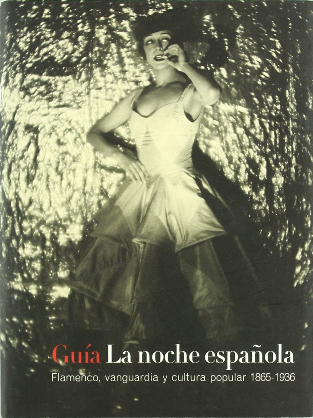 La noche española. Flamenco, vanguardia y cultura popular 1865-1936 Books
