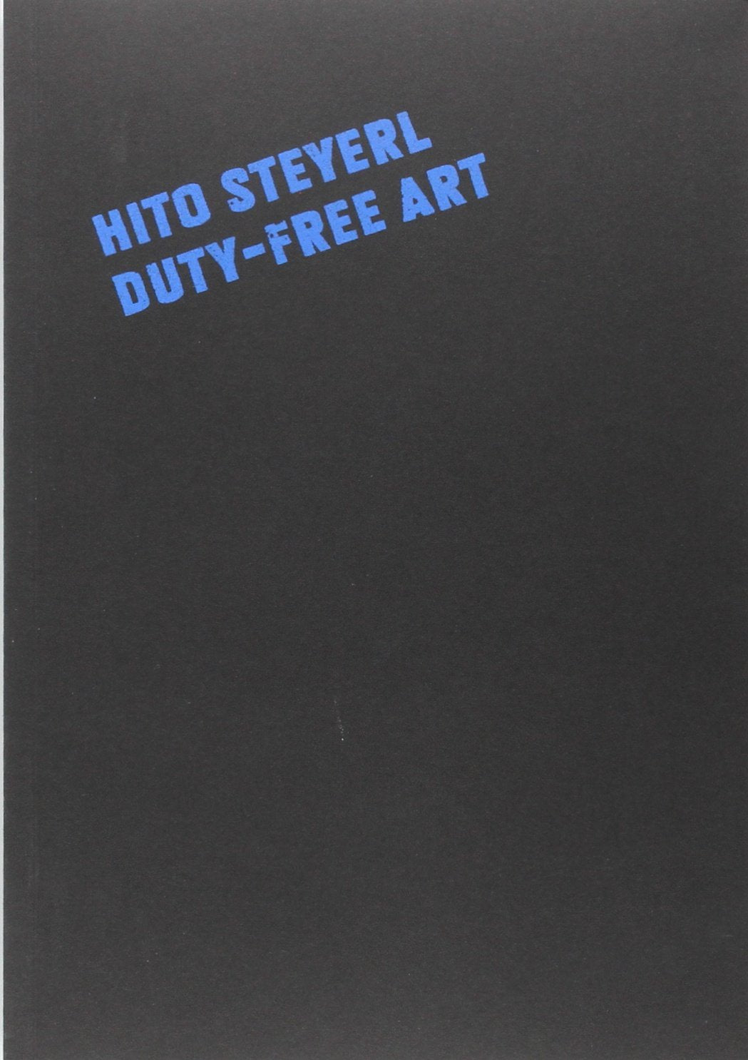 Hito Steyerl. Duty-Free Art book