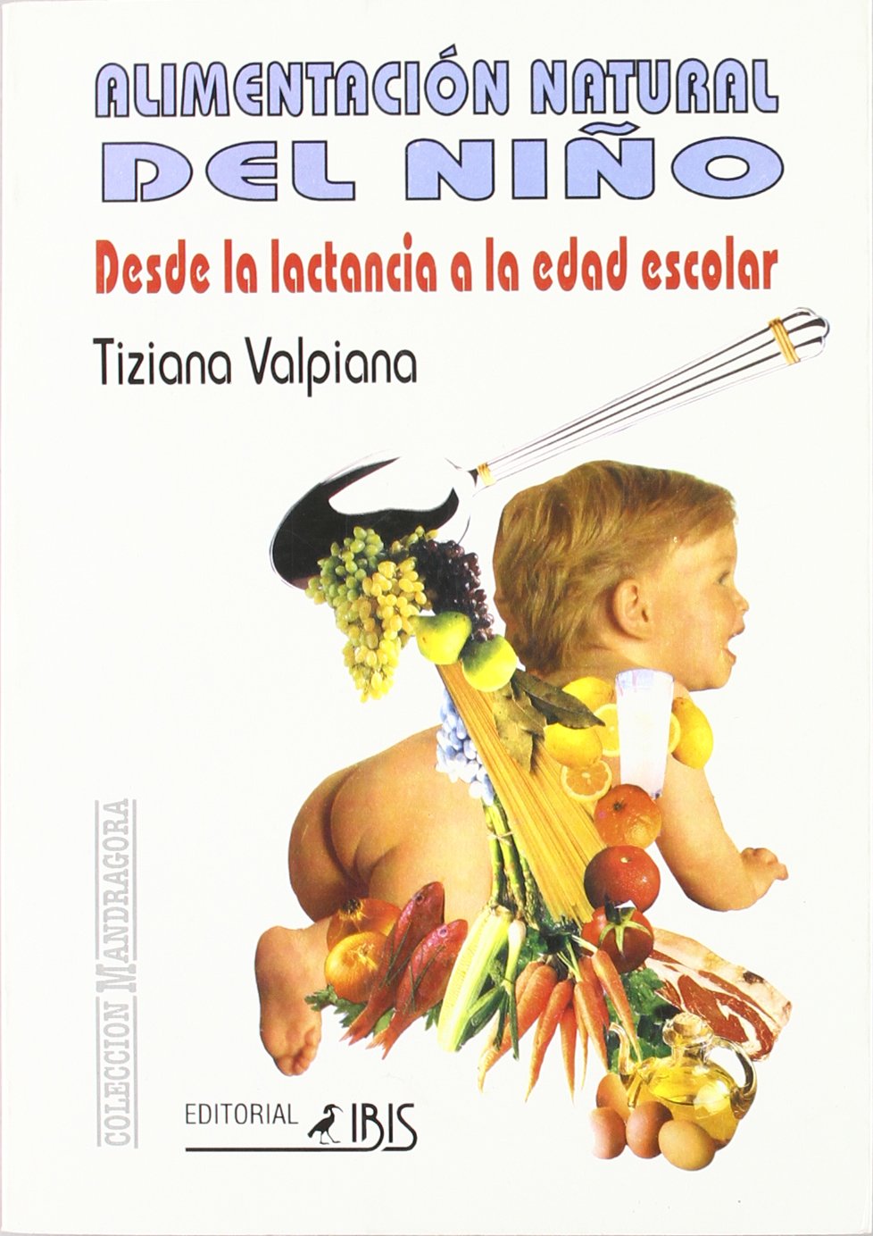 Alimentacion natural del niño : desde la lactancia a la edad escolar Leisure, Home & Garden