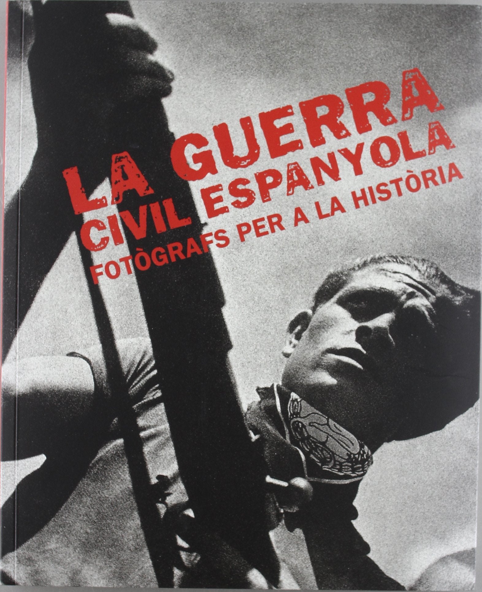Guerre Civile Espagnole: Des Photographes Pour L'Histoire book