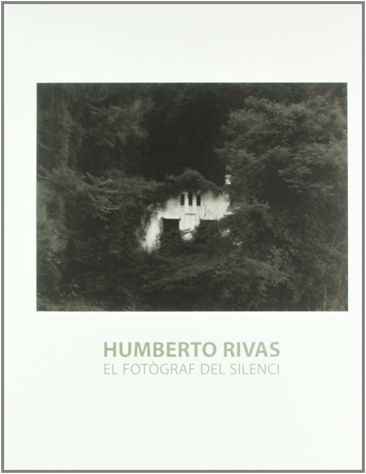 Humberto Rivas: El Fotograf del Silenci, del 14 de Novembre de 2006 Al 18 de Febrer de 2007 book