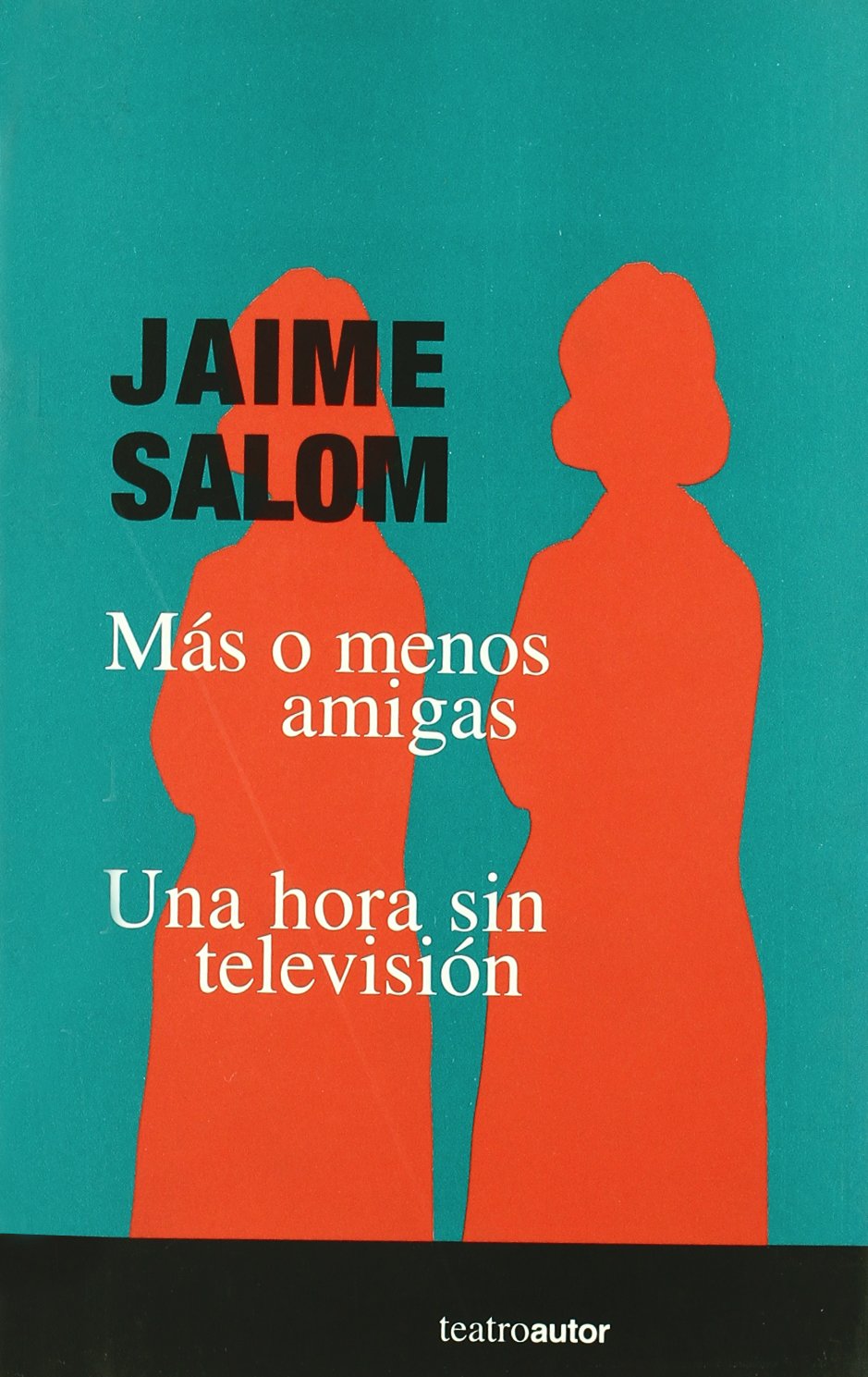 Mas o menos amigas, Una hora sin television (Teatroautor) (Spanish Edition) Books