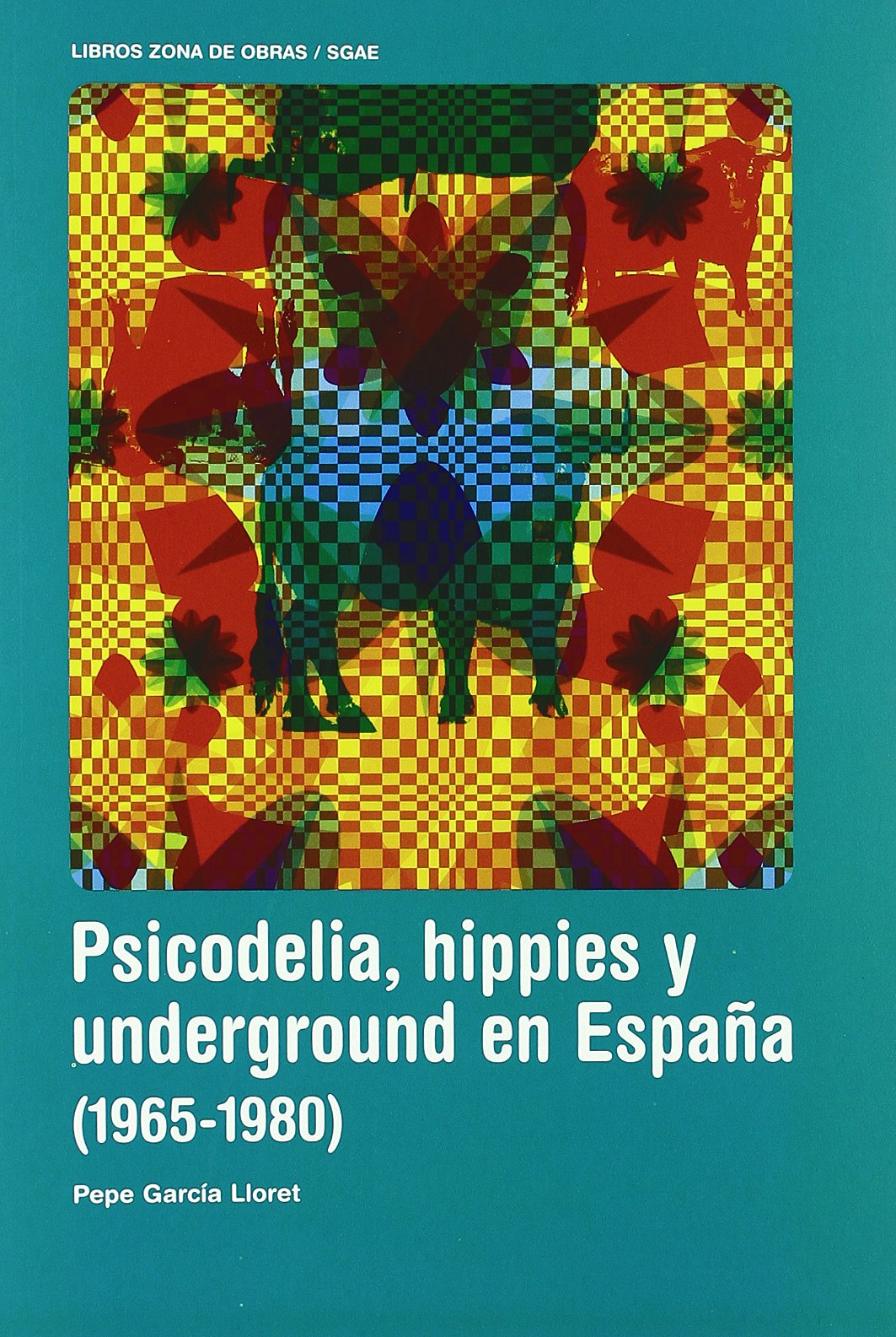 PSICODELIA HIPPIES Y UNDERGROUND EN ESPAÑA 1965-1980 book
