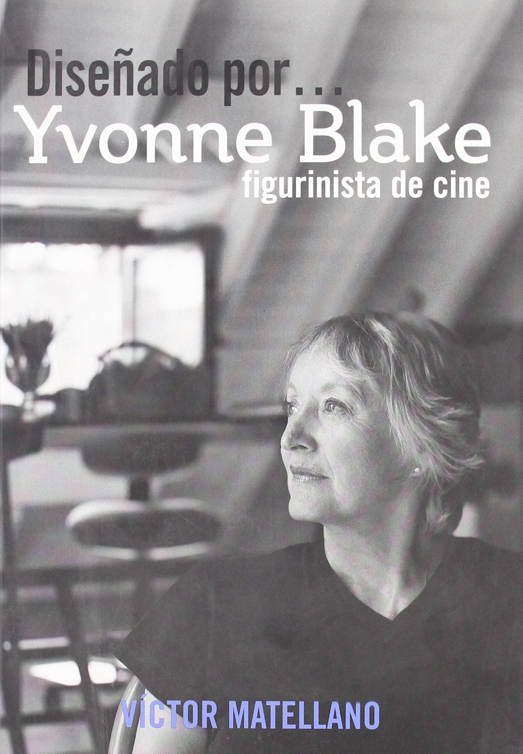 Disenado por Yvonne Blake/ Designed by Yvonne Blake: Figurinista De Cine Art & Literature