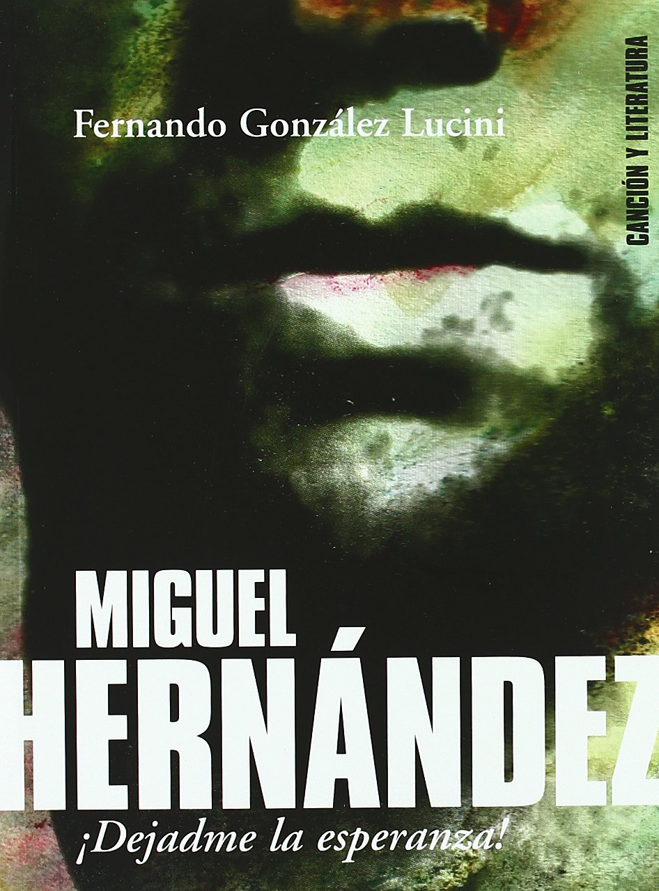 Miguel Hernández : ¡déjame la esperanza! Social Sciences