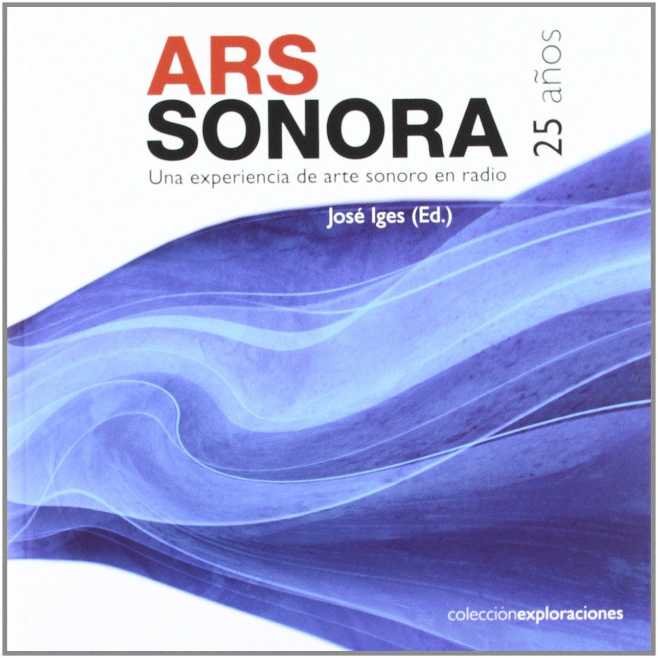 Ars sonora, 25 años : una experiencia de arte sonoro en radio book