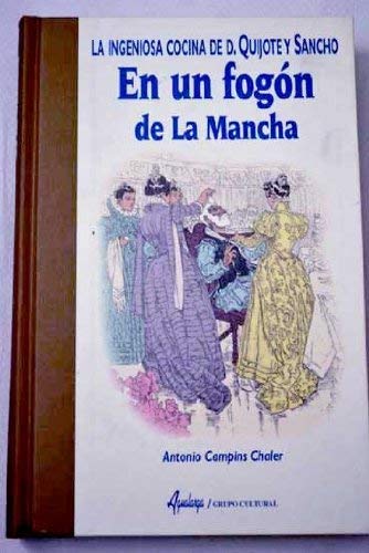 En un fogón de La Mancha : la ingeniosa cocina de D. Quijote y Sancho Panza Leisure, Home & Garden