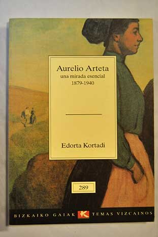 Aurelio Arteta,Una Mirada Esencial (1879-1940) book