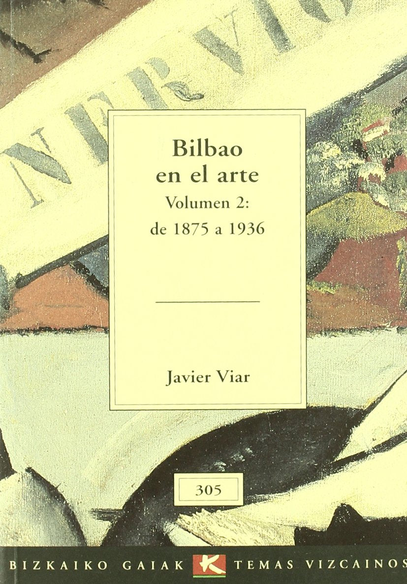 Bilbao en el arte (vol.2:de 1875 a 1936) (Bizkaiko Gaiak Temas Vizcai) Books