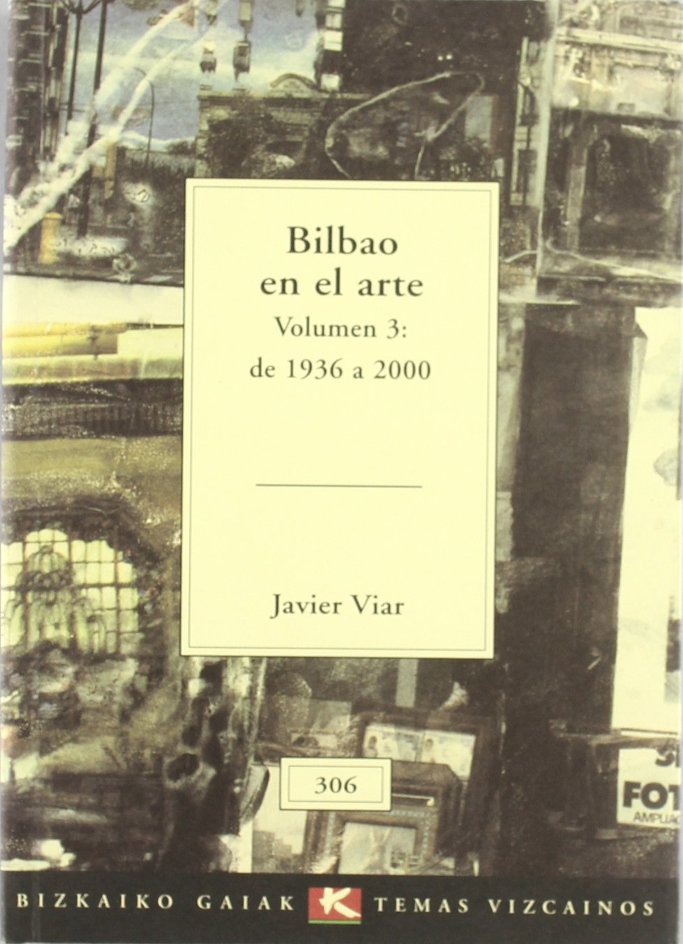 Bilbao en el arte (vol.3:de 1936 a 2000) (Bizkaiko Gaiak Temas Vizcai) Books