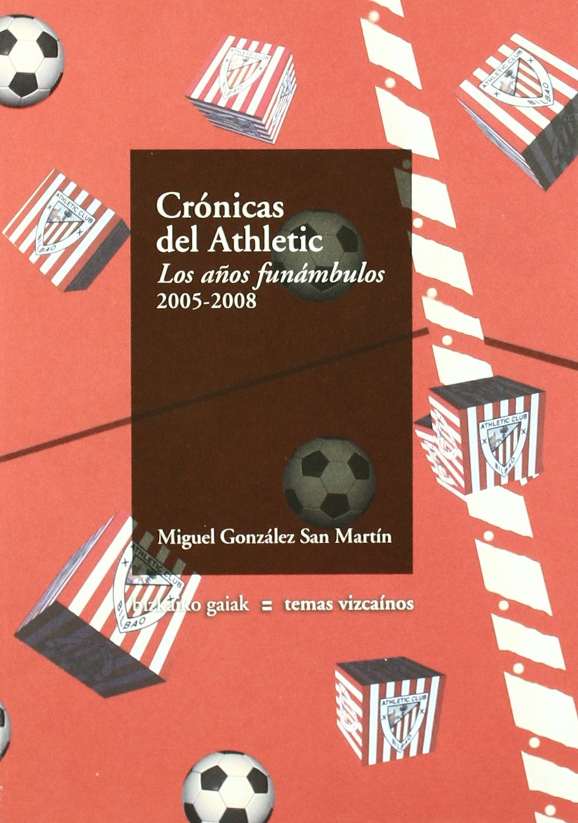 Cronicas del athletic los aos funambulos 2005-2008 book