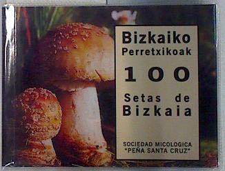 Bizkaiko Perretxikoak = 100 Setas De Bizkaia book