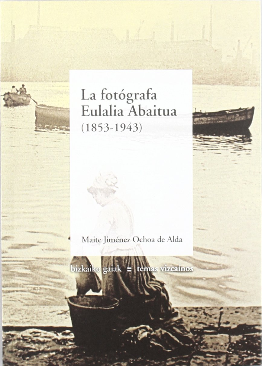 Fotografa eulalia abaitua, la (1853-1943) book