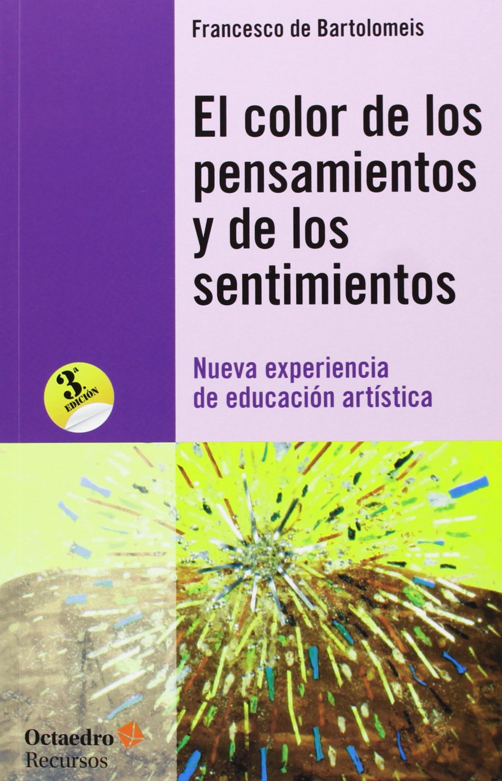 El color de los pensamientos y de los sentimientos : nueva experiencia de educación artística: Nueva experencia de educación artística (Recursos, Band 6) Education & Training