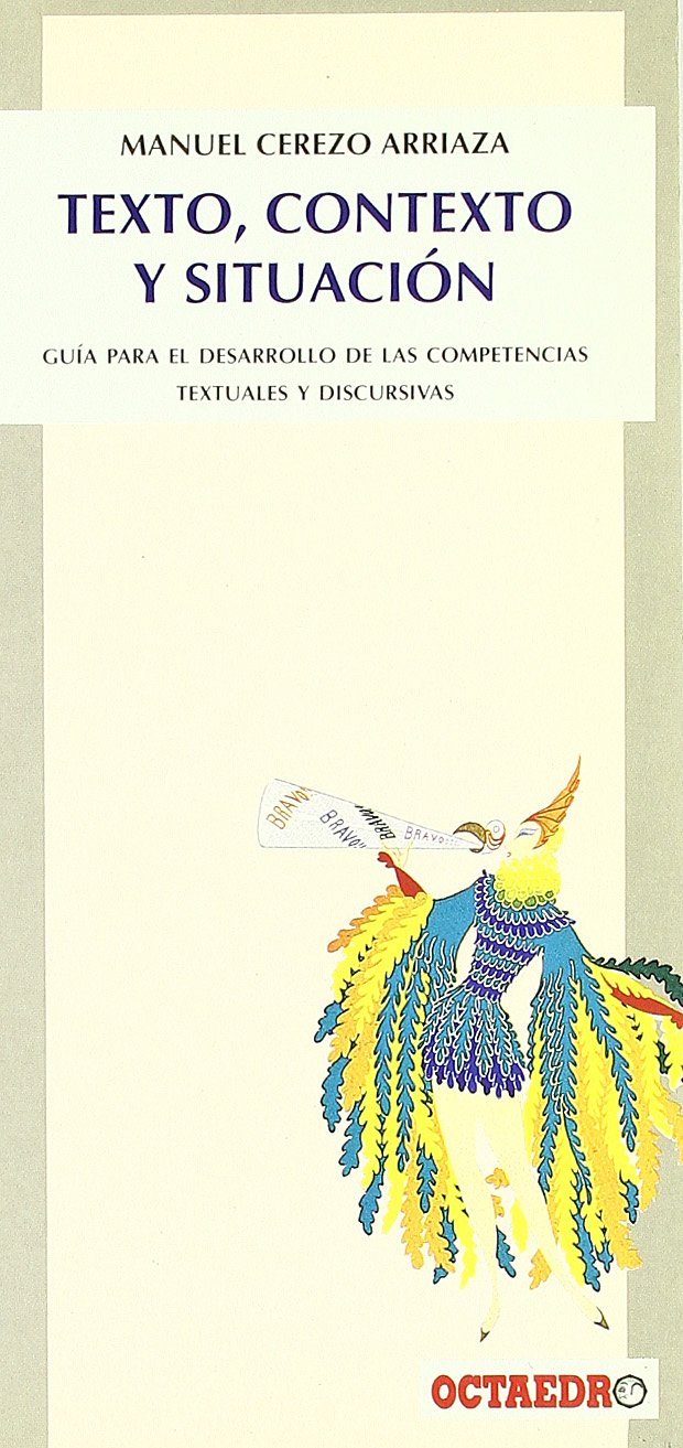 Texto, contexto y situación : guía para el desarrollo de las competencias textuales y discursivas: Guía para el desarrollo de las competencias textuales y discursivasb (Nuevos instrumentos) Social Sciences