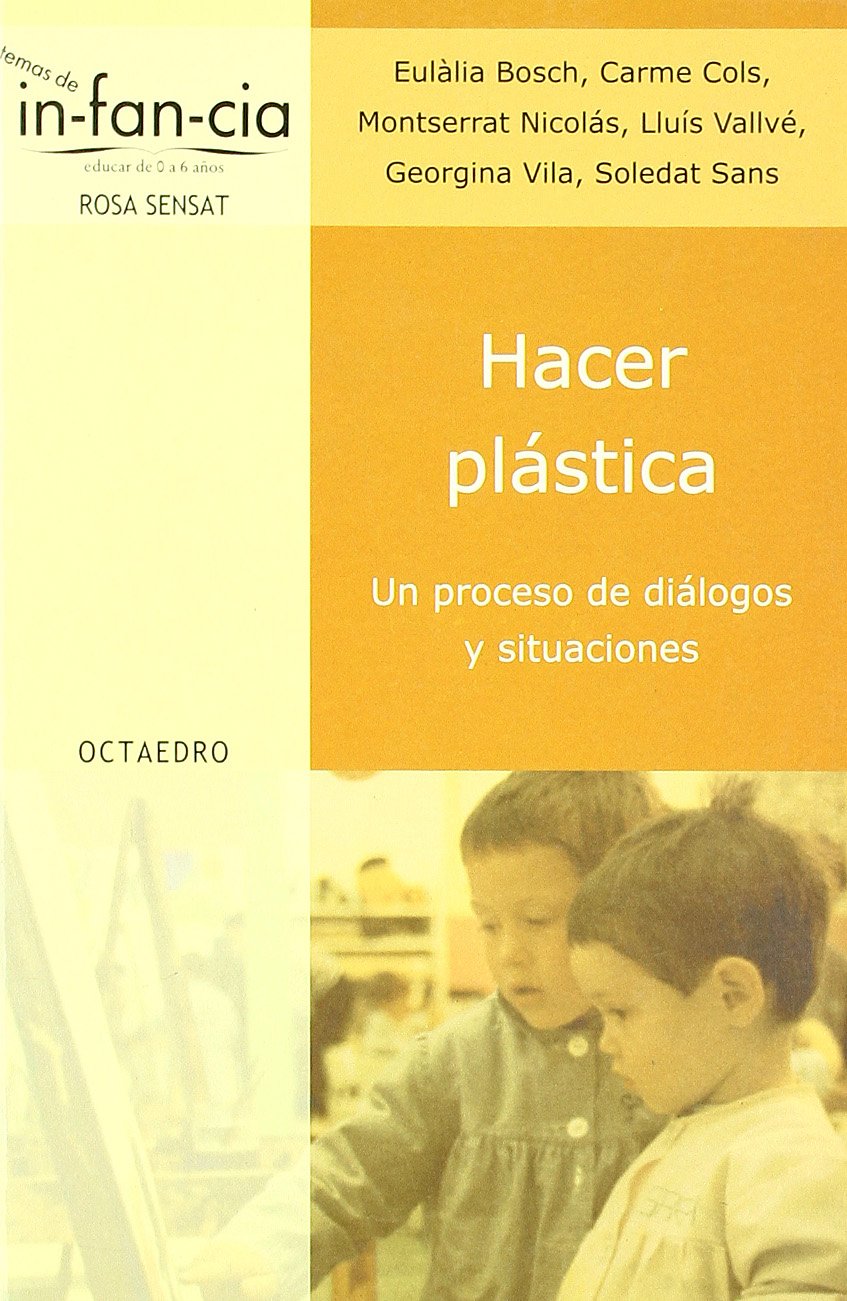 Hacer plástica : un proceso de diálogos y situaciones (Temas de Infancia, Band 7) Books