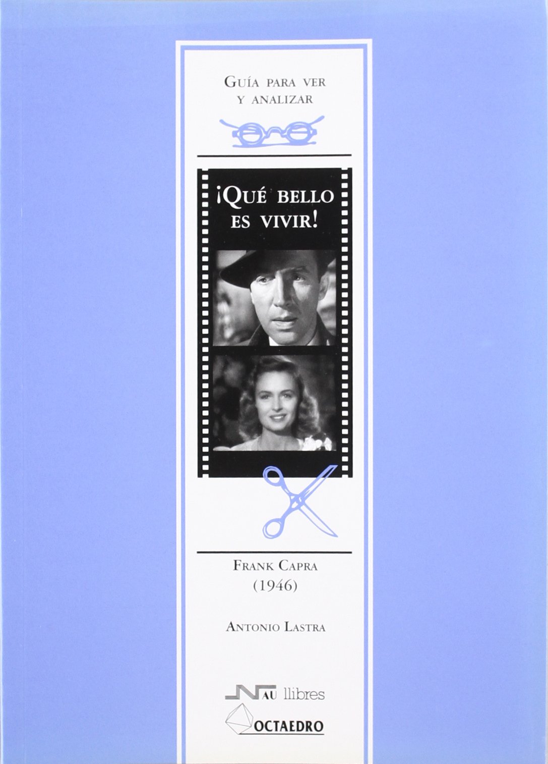 ¡Qué bello es vivir!, Frank Capra (1946) : guía para ver y analizar (Guías de cine) Books