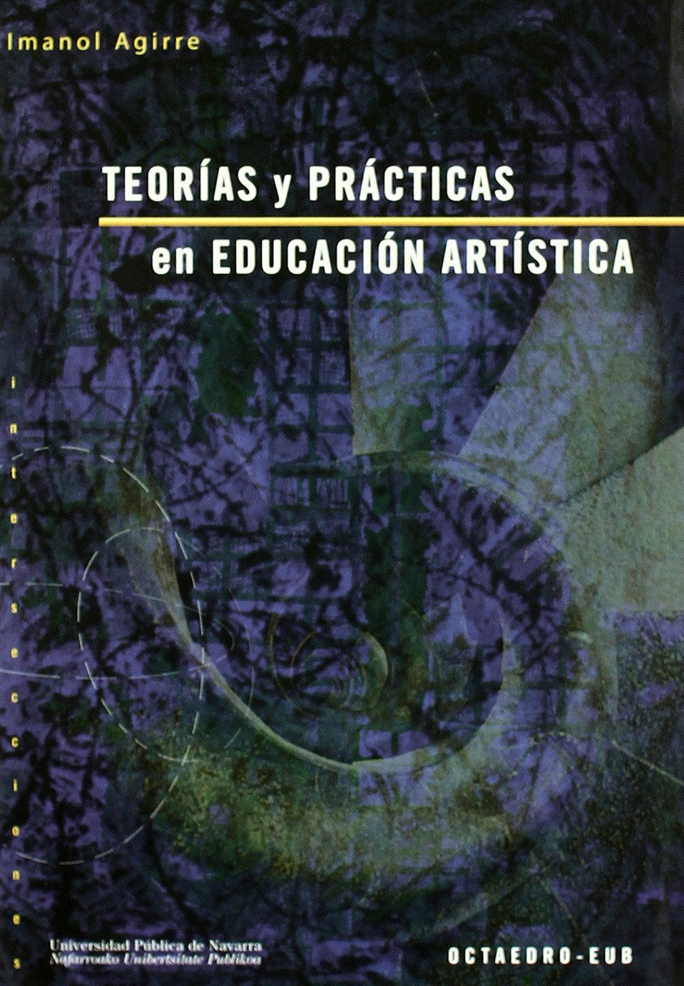 Teorías y prácticas en educación artística: Ideas para una revisión pragmatista de la experiencia estética (Intersecciones, Band 6) Education & Training