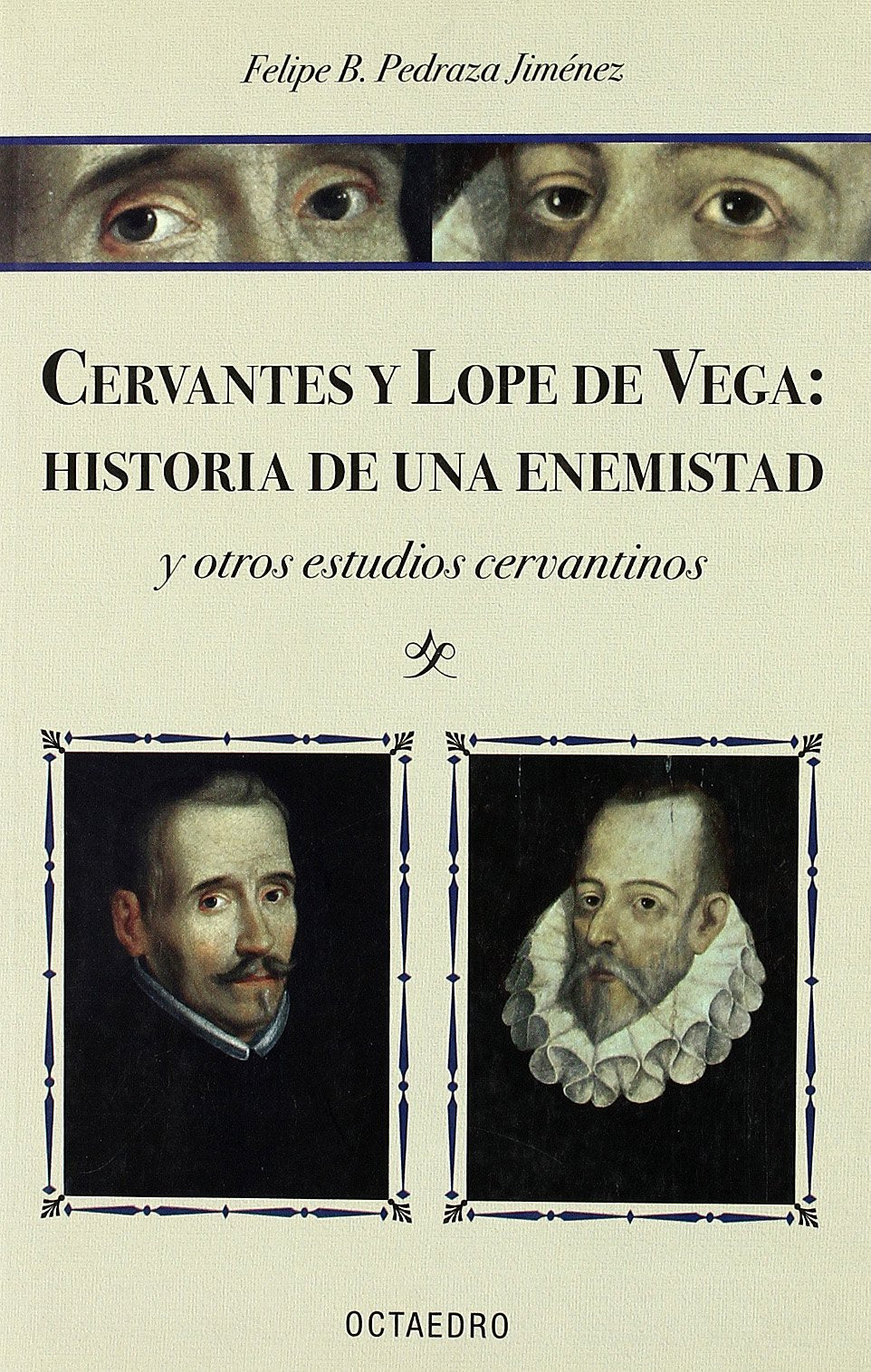 Cervantes y Lope de Vega--Historia de Una Enemistad y Otros Estudios Cervantinos book