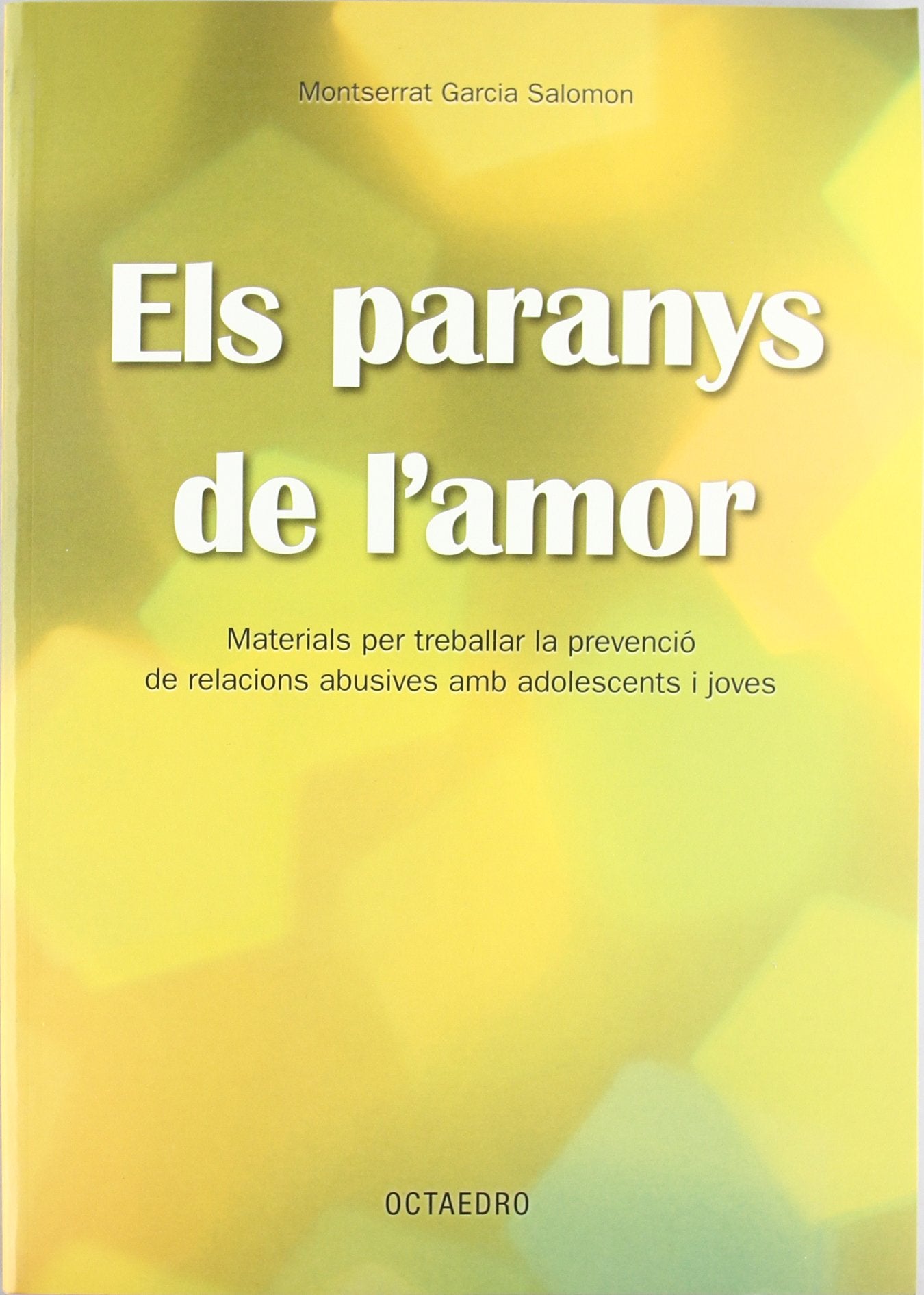 Els paranys de l'amor : materials per treballar la prevenció de relacions abusives amb adolescents i joves: Materials per treballar la prevenció de ... amb adolescents i jovesc (Edicions en català) Learning & Reference