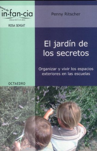 El jardín de los secretos: Organizar y vivir los espacios exteriores en las escuelas book
