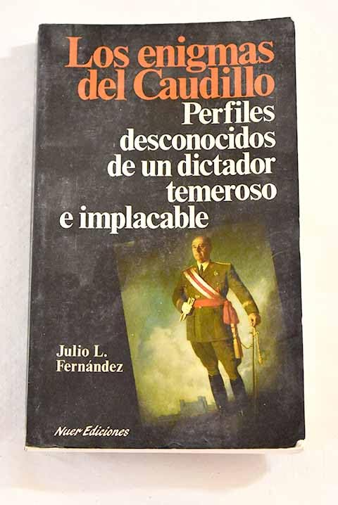 los_enigmas_del_caudillo-perfiles_desconocidos_de_un_dictador_temeroso_e julio-l-fernandez book