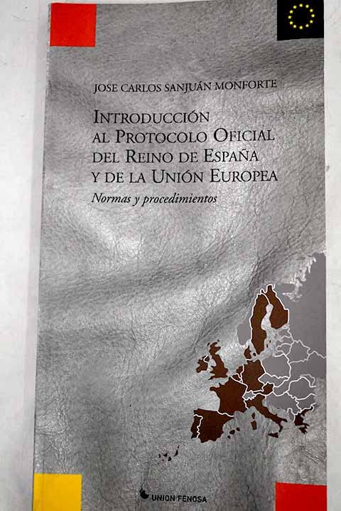 Introduccion al protocolo oficial del reino de España y de la union europea book