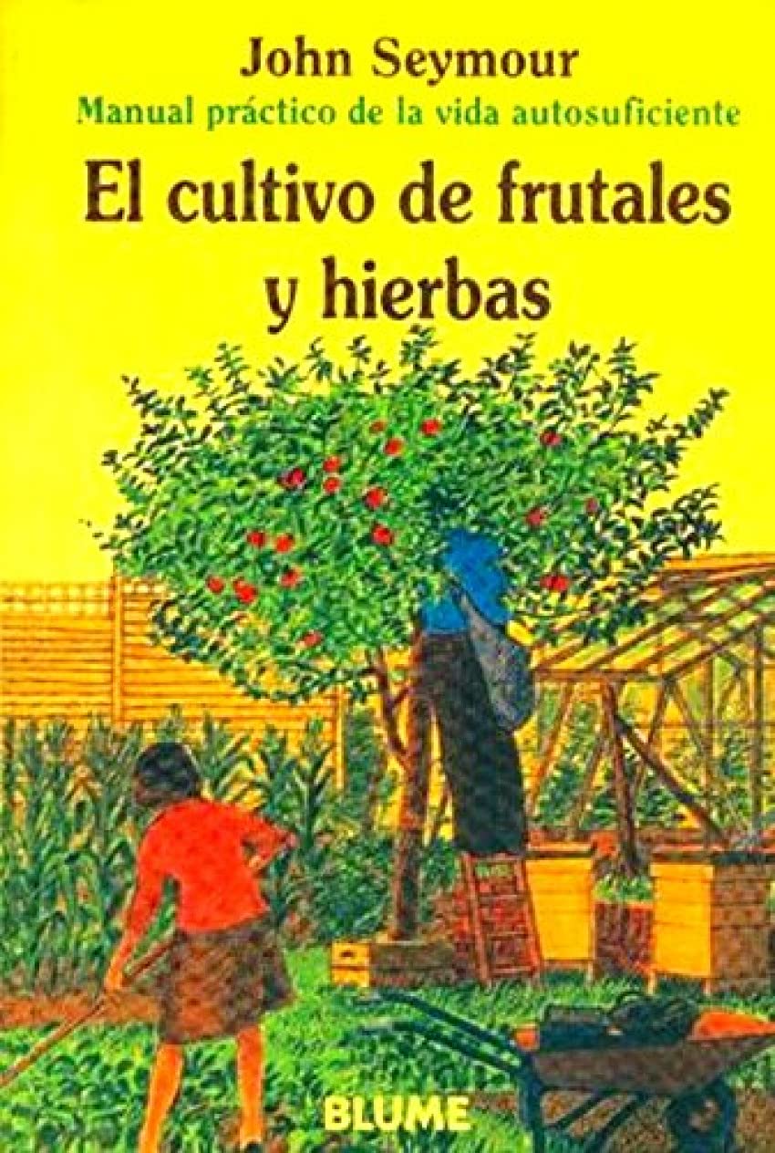 Man Prac Vida Aut. Cultivo de frutales y hierbas (Manual práctico de la vida autosuficiente) Garden & Plants