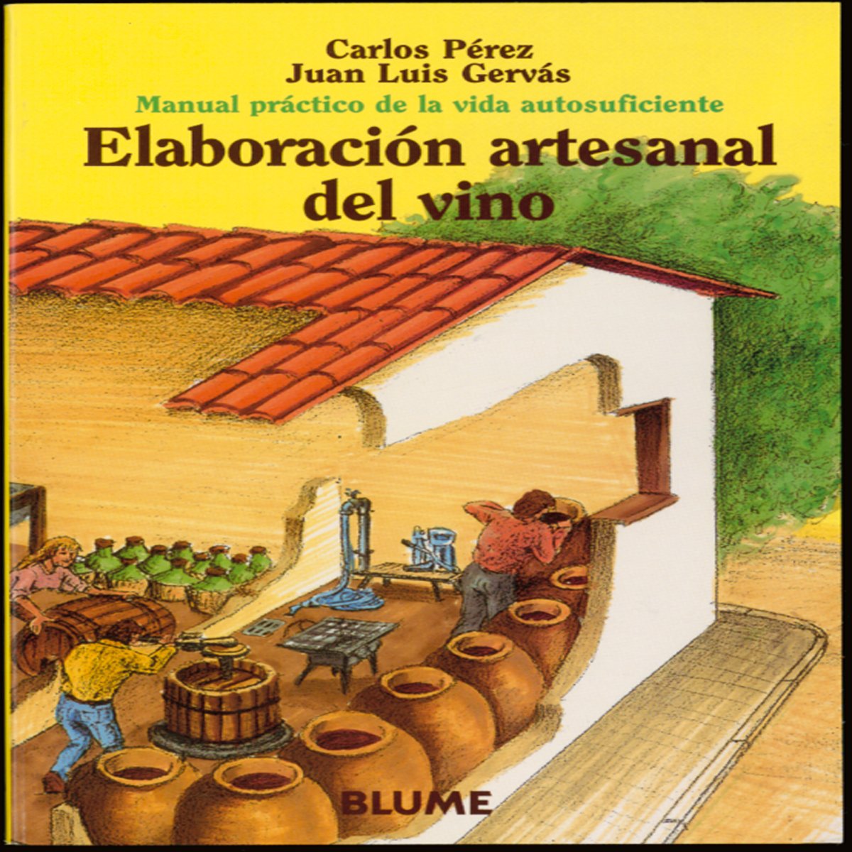 Elaboración artesanal del vino : manual práctico de la vida autosuficiente Garden & Plants