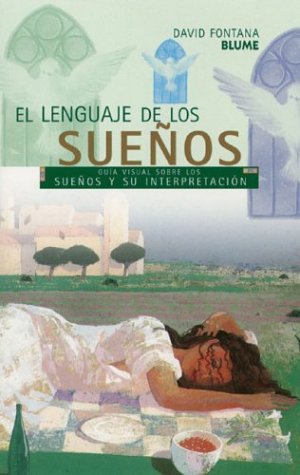 El Lenguaje De Los Suenos / The Secret Language Of Dreams: Guia Visual Sobre Los Suenos Y Su Interpretacion / A Visual Key to Dreams and Their Meanings book
