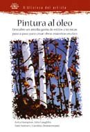 Biblioteca del Artista. PINTURA AL àLEO: PINTURA AL ÓLEO. BIBLIOTECA DEL ARTISTA: Descubre un Amplia Gama de Estilos y Tecnicas Paso A Paso Para Crear Obras Maestras en Oleo Film, Art & Culture