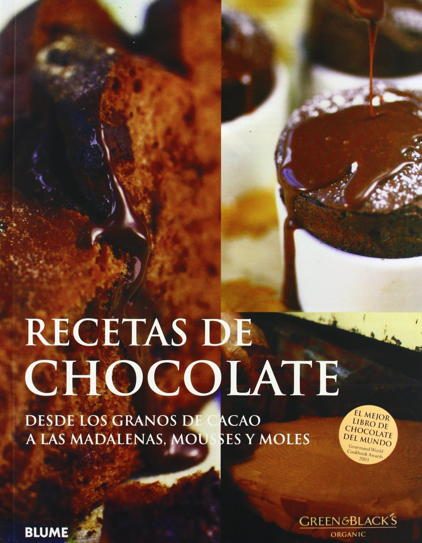 Recetas de chocolate: Desde los Granos de Cacao A las Madalenas, Mousses y Moles Leisure, Home & Garden